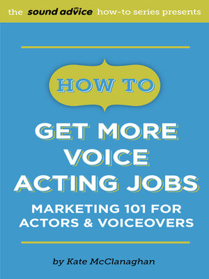 cover image of How to Get More Voice Acting Jobs: Marketing 101 for Actors & Voiceovers